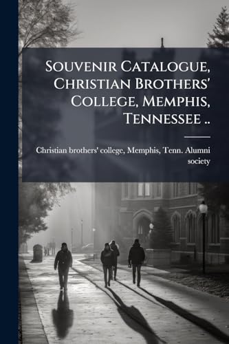 Souvenir Catalogue, Christian Brothers' College, Memphis, Tennessee ..