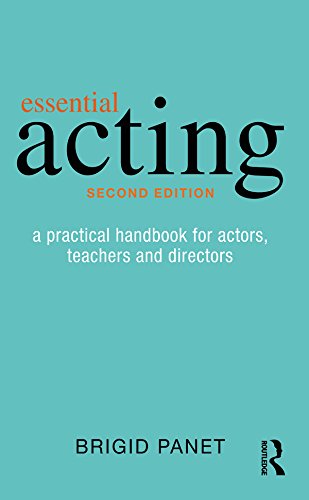 Essential Acting: A Practical Handbook for Actors, Teachers and Directors      2nd Edition, Kindle Edition