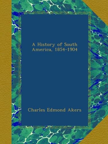 A History of South America, 1854-1904