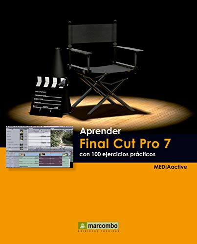  Aprender Final Cut Pro 7 con 100 ejercicios prácticos (Aprender...con 100 ejercicios prácticos) (Spanish Edition)