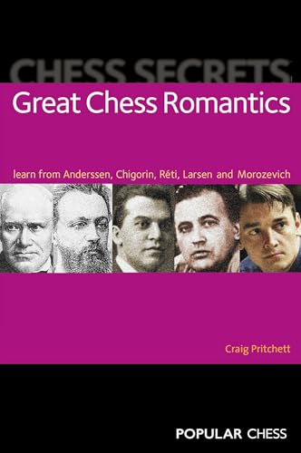 Chess Secrets: Great Chess Romantics: Learn from Anderssen, Chigorin, Réti, Larsen and Morozevich