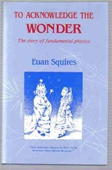 Hardcover To Acknowledge the Wonder: The Story of Particle Physics Book
