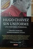 HUGO CHAVEZ SIN UNIFORME UNA HISTORIA PERSONAL 9586395596 Book Cover