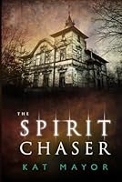 The Spirit Chaser 1517161479 Book Cover