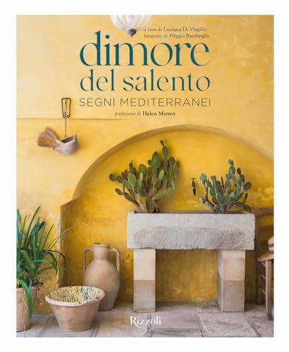 Dimore del Salento. Segni mediterranei. Ediz. illustrata
