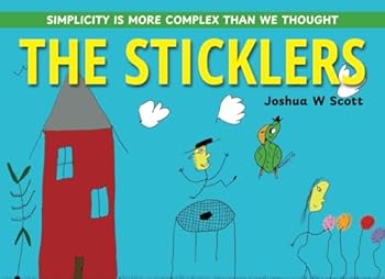 Paperback THE STICKLERS: SIMPLICITY IS MORE COMPLEX THAN WE THOUGHT Book
