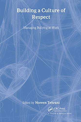 Building a Culture of Respect: Managing Bullying at Work (Issues in Occupational Health)
