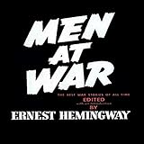 Men at War edited by Ernest Hemingway is an imposing anthology (over 1000 pages and over 80 stories) of men in battle conditions The range of time is from Biblical to the middle of World War II when i