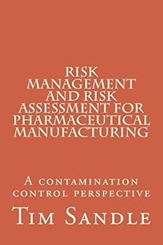Paperback Risk Management and Risk Assessment for Pharmaceutical Manufacturing: A contamination control perspective Book