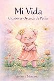 Mi Vida : Cicatrices Oscuras de Pettu