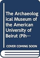 The Archaeological Museum of the American University of Beirut 9062580041 Book Cover