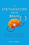 A Stethoscope for the Brain: Preventive Approaches to Protect the Mind