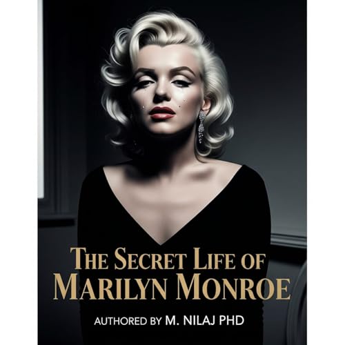 The Secret Life of Marilyn Monroe (Powerful and Intelligent Women Book 5)