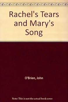 Rachel's Tears and Mary's Song