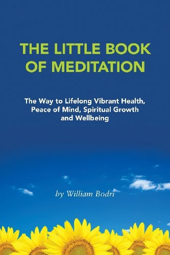 The Little Book of Meditation: The Way to Lifelong Vibrant Health, Peace of Mind, Spiritual Growth and Wellbeing by Bodri, William (2011) Taschenbuch
