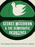 poster halong bay  George McGovern and the Democratic Insurgents: The Best Campaign and Political Posters of the Last Fifty Years