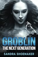 Groblin the next generation B0CS9W9BNQ Book Cover