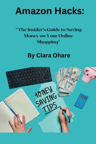 Amazon Hacks: The Insider's Guide to Saving Money on Your Online ...