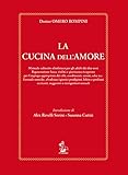  La cucina dell\'amore. Manuale culinario afrodisiaco per gli adulti dei due sessi