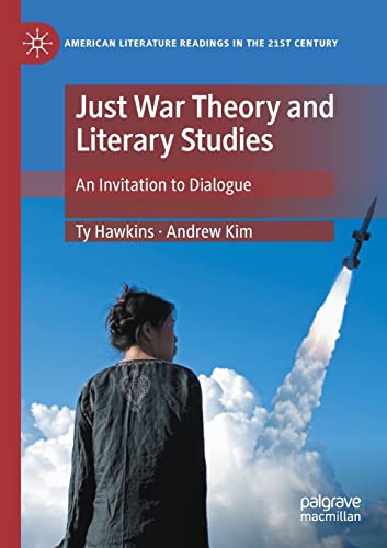 Just War Theory and Literary Studies: An Invitation to Dialogue (American Literature Readings in the 21st Century)