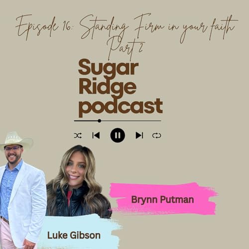 『Episode 16: Standing Firm In Your Faith (Part 2) W/ Brynn Putman』のカバーアート