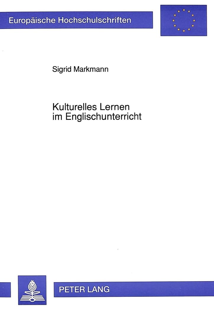 Kulturelles Lernen im Englischunterricht (Europäische Hochschulschriften / European University Studies / Publications Universitaires Européennes / ... Education / Série 11: Pédagogie, Band 502)