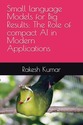  Small language Models for Big Results: The Role of compact AI in Modern Applications
