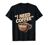 Funny First I Need Coffee Shirt Need Coffee Shirt