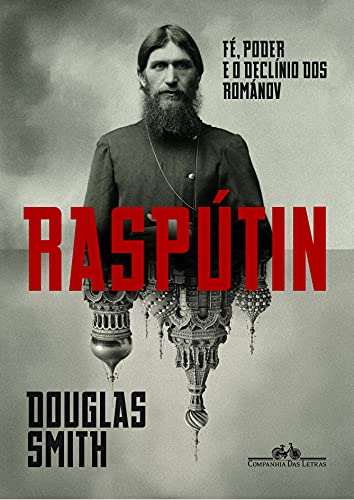 Raspútin: Fé, poder e o declínio dos Románov