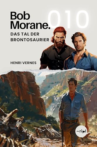Bob Morane - Das Tal der Brontosaurier: Band 010 - Klassischer Abenteuerroman — Dinosaurier und Leoparden-Menschen im Herzen Afrikas (Bob Morane Saga: ......