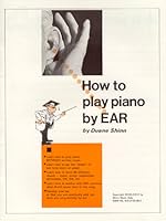 How to Play Piano by "Ear": The Art of Playing Without Written Music 0912732083 Book Cover
