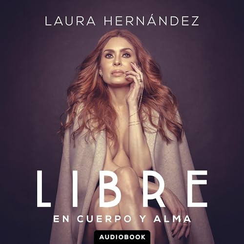 Libre: En Cuerpo y Alma [Free: In Body and Soul] - Laura Hernandez episode artwork
