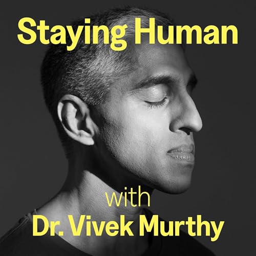 Staying Human with Dr. Vivek Murthy cover art