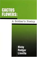 Cactus Flowers: A Soldier's Poetry 0533150647 Book Cover