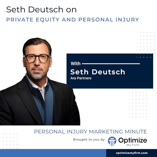 Seth Deutsch on Private Equity and Personal Injury &ndash; PIMM 125