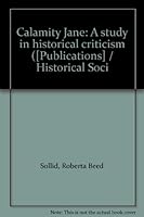 Calamity Jane: A study in historical criticism ([Publications] / Historical Soci B002K59VM6 Book Cover