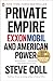 Private Empire: ExxonMobil and American Power