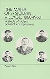 the mafia of a sicilian village 1860-1960: a study of violent peasant entrepreneurs