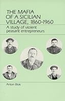 The Mafia of a Sicilian Village 1860-1960: A Study of Violent Peasant Entrepreneurs 006131790X Book Cover
