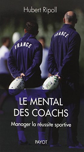 Le Mental des coachs: Manager la réussite sportive Gratuit