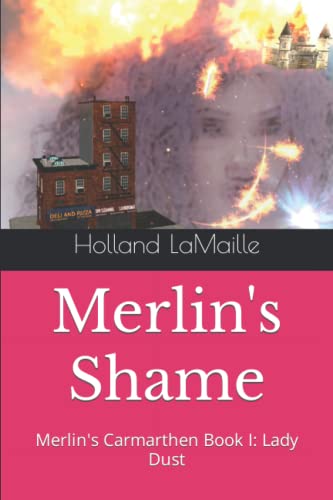 Merlin's Shame: Merlin's Carmarthen Book I: Lady Dust (Merlin's Carmarthen Book: Lady Dust)