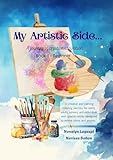 My Artistic Side...A journey of creative aspiration. : Book 1 - Beginner