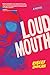 Loudmouth: A Novel