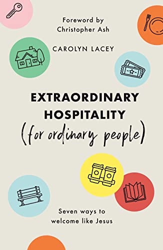 Extraordinary Hospitality (for Ordinary People): Seven Ways to Welcome Like Jesus