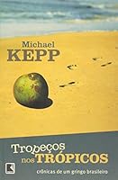 Tropeços nos Trópicos: Crônicas de Um Gringo Brasileiro 8501094137 Book Cover