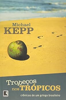 Paperback Tropecos Nos Tropicos: Cronicas de Um Gringo Brasi (Em Portugues do Brasil) [Portuguese_Brazilian] Book