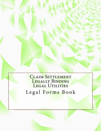 Preisvergleich Produktbild Claim Settlement - Legally Binding - Legal Utilities: Legal Forms Book