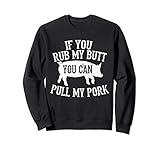 BBQ Rub My Butt Pull My Pork Smoker Grilling Barbecue Gift Sweatshirt