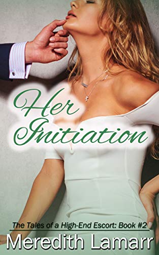 Her Inititaion: The journey from being a loving wife to a fallen woman (Tales of a High-End Escort Book 2) (English Edition)