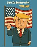 Life Is Better with Trump